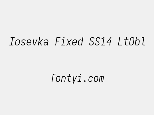 Iosevka Fixed SS14 LtObl