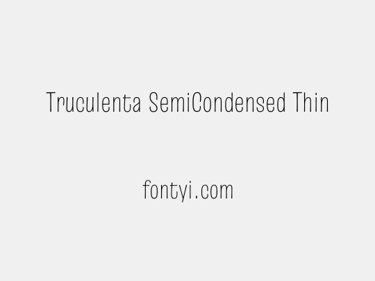 Truculenta SemiCondensed Thin
