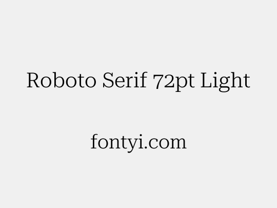 Roboto Serif 72pt Light