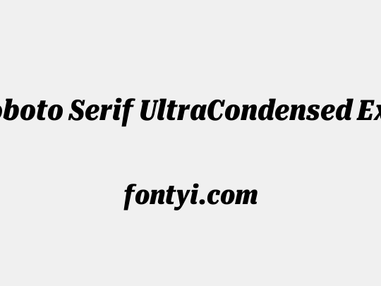 Roboto Serif UltraCondensed ExtraBold