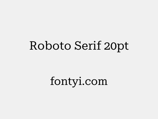 Roboto Serif 20pt