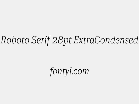Roboto Serif 28pt ExtraCondensed ExtraLight