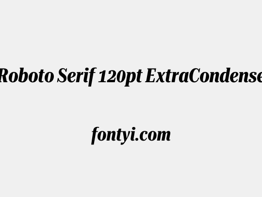 Roboto Serif 120pt ExtraCondensed