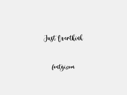 Just Overthink