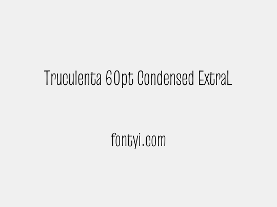 Truculenta 60pt Condensed ExtraLight