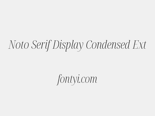 Noto Serif Display Condensed ExtraLight