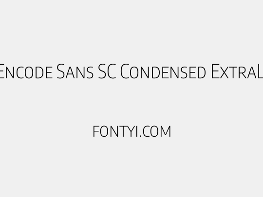 Encode Sans SC Condensed ExtraLight
