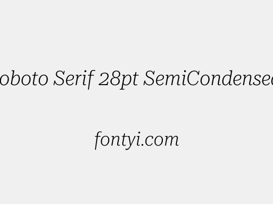 Roboto Serif 28pt SemiCondensed ExtraLight