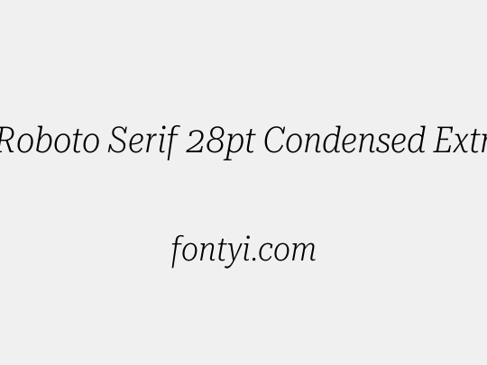 Roboto Serif 28pt Condensed ExtraLight