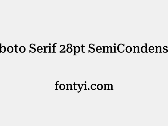 Roboto Serif 28pt SemiCondensed Medium