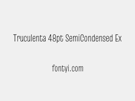 Truculenta 48pt SemiCondensed ExtraLight