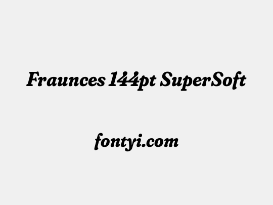 Fraunces 144pt SuperSoft
