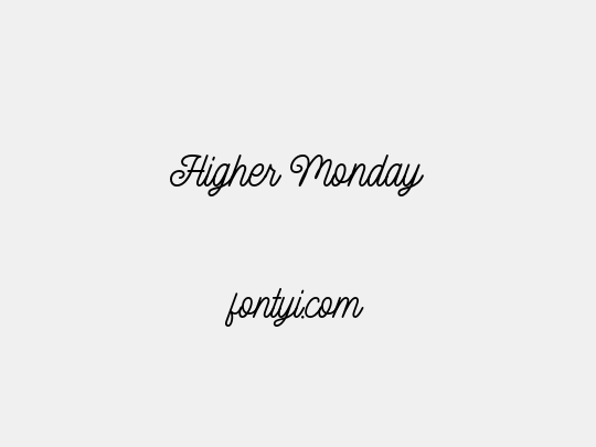 Higher Monday