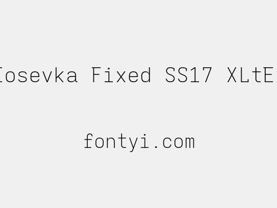 Iosevka Fixed SS17 XLtEx