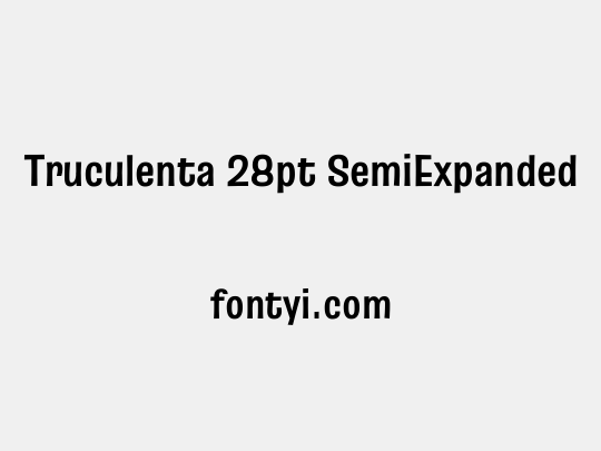 Truculenta 28pt SemiExpanded