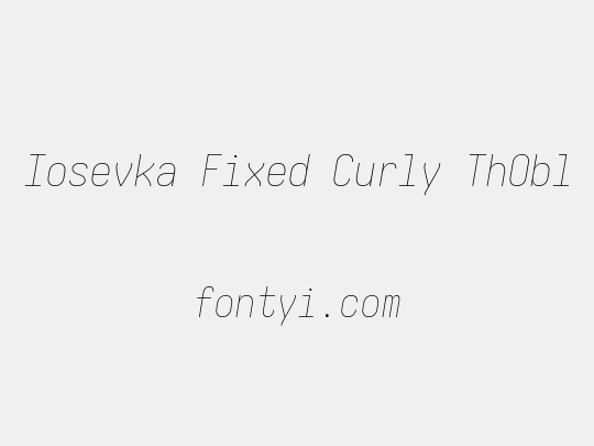 Iosevka Fixed Curly ThObl