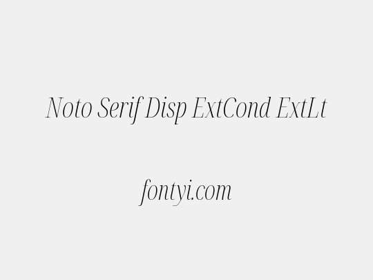 Noto Serif Disp ExtCond ExtLt