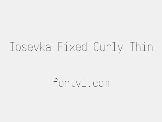 Iosevka Fixed Curly Thin
