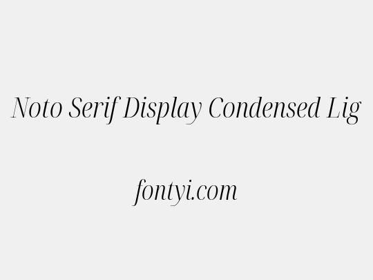 Noto Serif Display Condensed Light