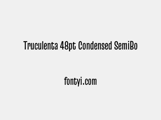 Truculenta 48pt Condensed SemiBold