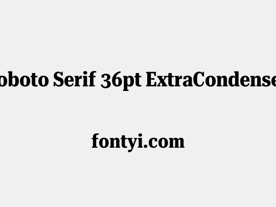 Roboto Serif 36pt ExtraCondensed