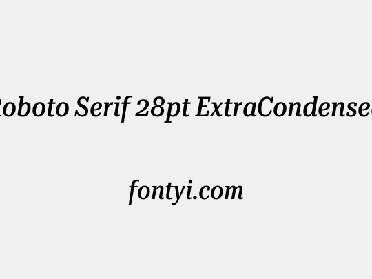 Roboto Serif 28pt ExtraCondensed Medium