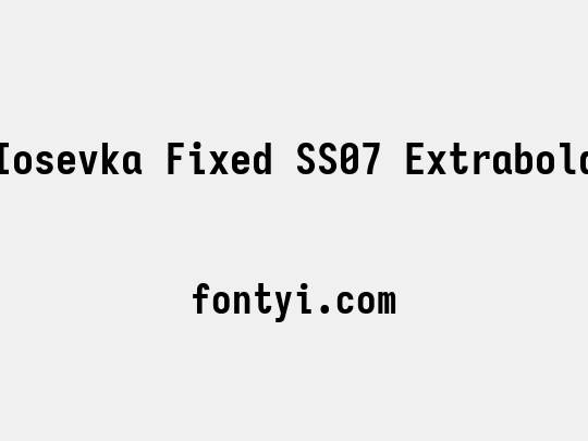 Iosevka Fixed SS07 Extrabold
