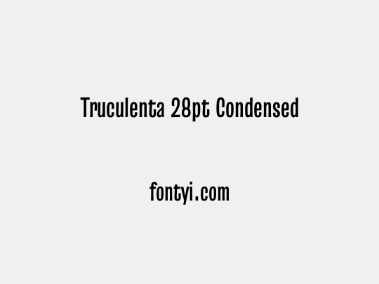 Truculenta 28pt Condensed
