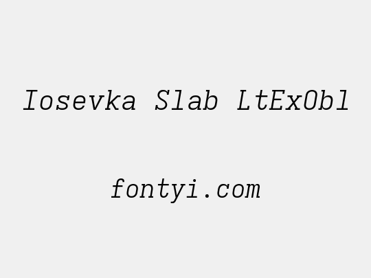 Iosevka Slab LtExObl