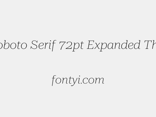 Roboto Serif 72pt Expanded Thin