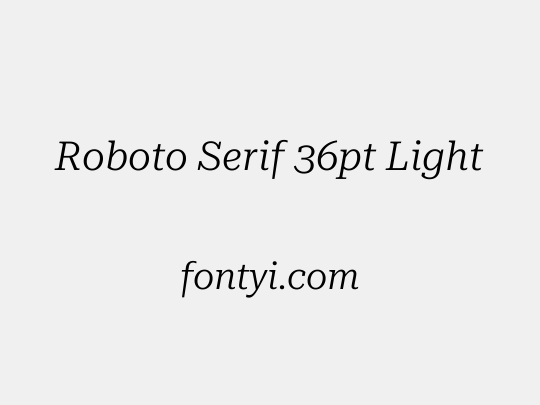Roboto Serif 36pt Light