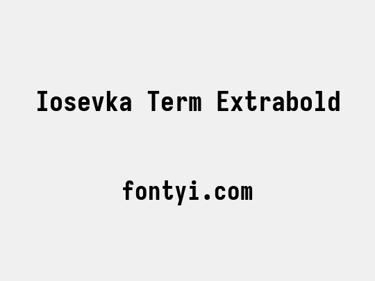 Iosevka Term Extrabold