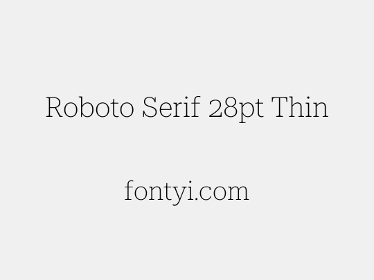 Roboto Serif 28pt Thin