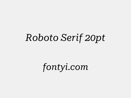Roboto Serif 20pt