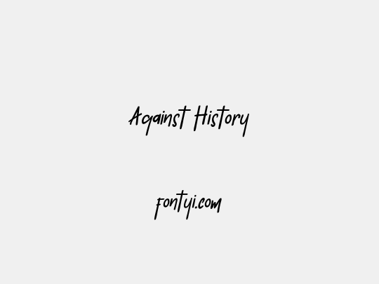 Against History