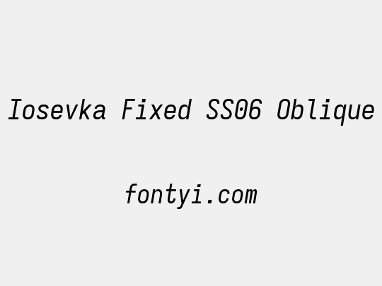 Iosevka Fixed SS06 Oblique