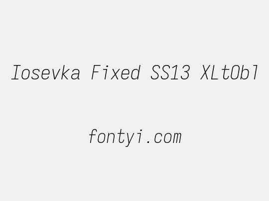Iosevka Fixed SS13 XLtObl
