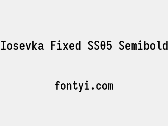 Iosevka Fixed SS05 Semibold