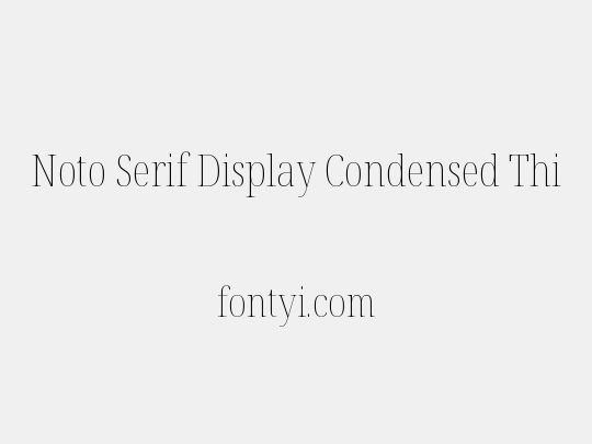 Noto Serif Display Condensed Thin