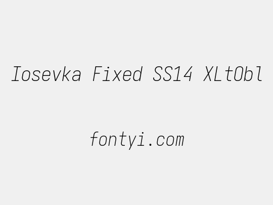 Iosevka Fixed SS14 XLtObl