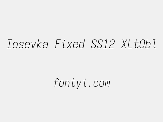 Iosevka Fixed SS12 XLtObl