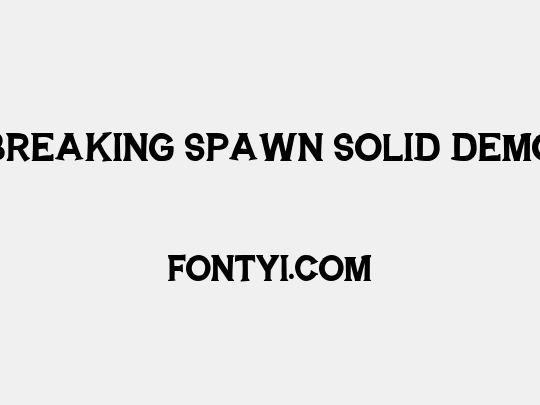 BREAKING SPAWN SOLID DEMO