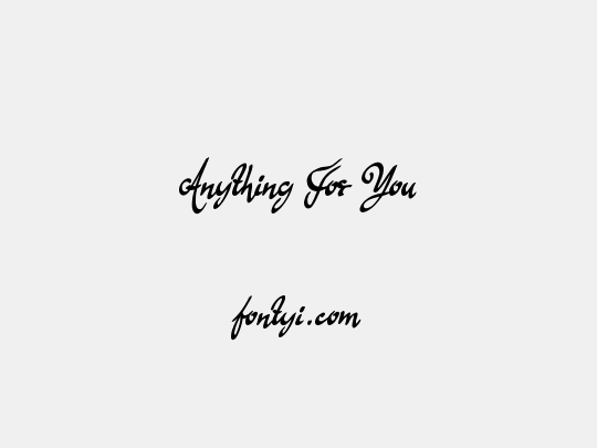 Anything For You