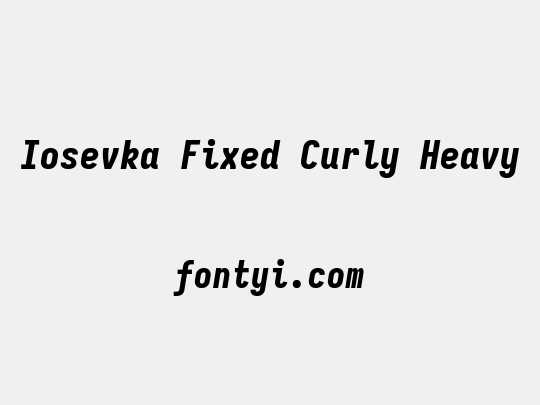 Iosevka Fixed Curly Heavy