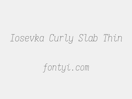 Iosevka Curly Slab Thin