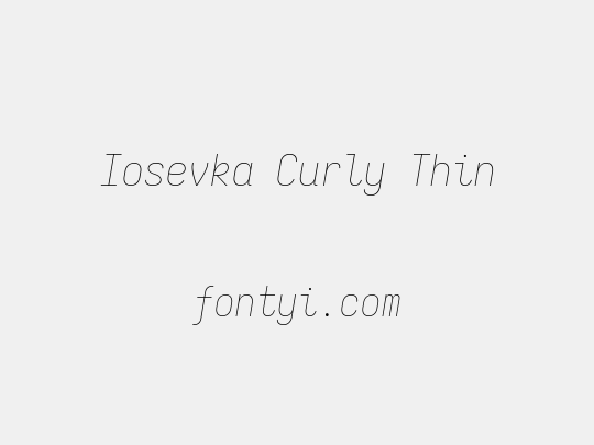 Iosevka Curly Thin