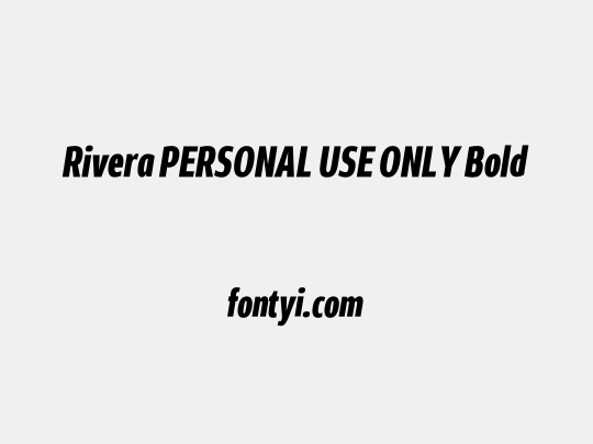 Rivera PERSONAL USE ONLY Bold