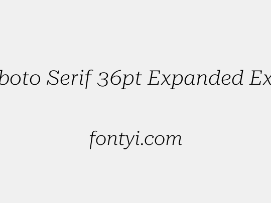 Roboto Serif 36pt Expanded ExtraLight