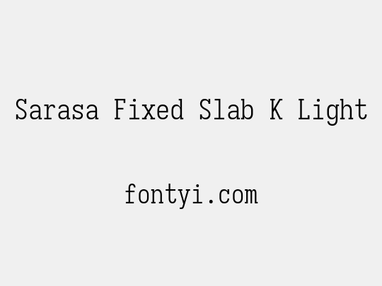 Sarasa Fixed Slab K Light