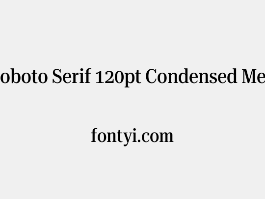 Roboto Serif 120pt Condensed Medium